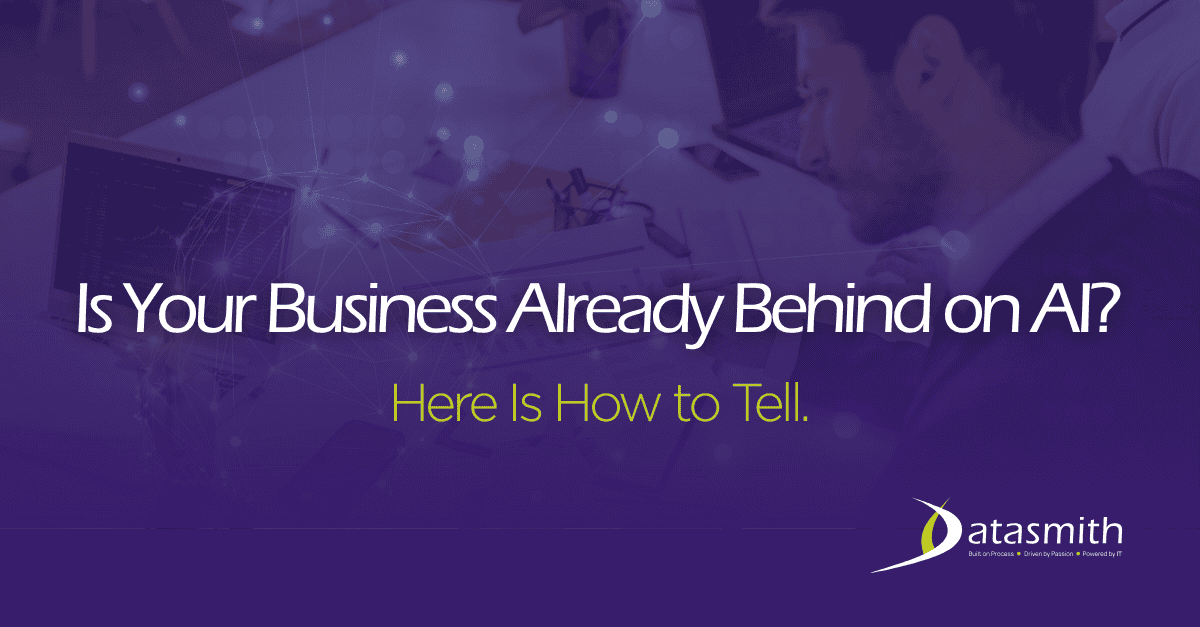 Is Your Business Already Behind on AI? Here’s How to Tell.