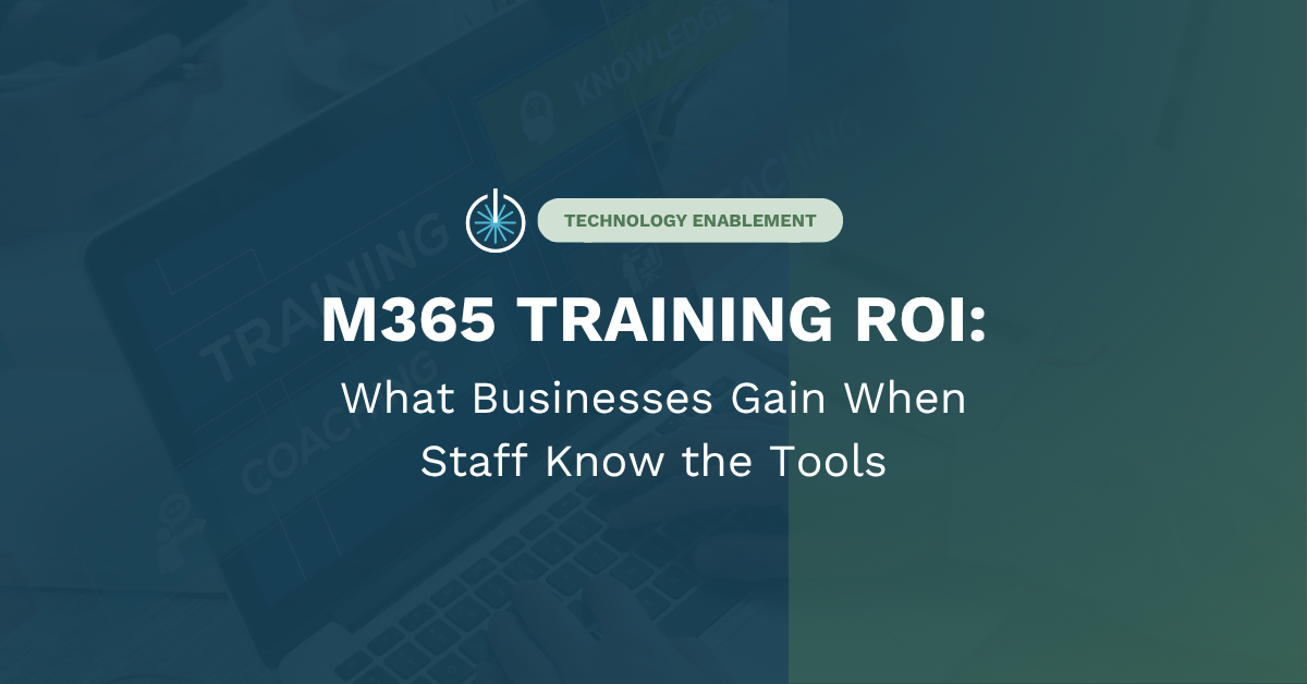 M365 Training ROI: What Businesses Gain When Staff Know the Tools