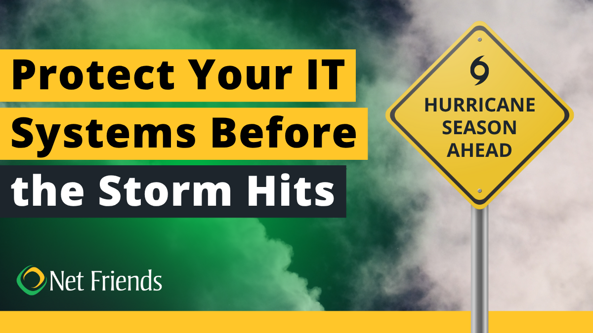Protect Your IT Systems Before the Storm Hits 