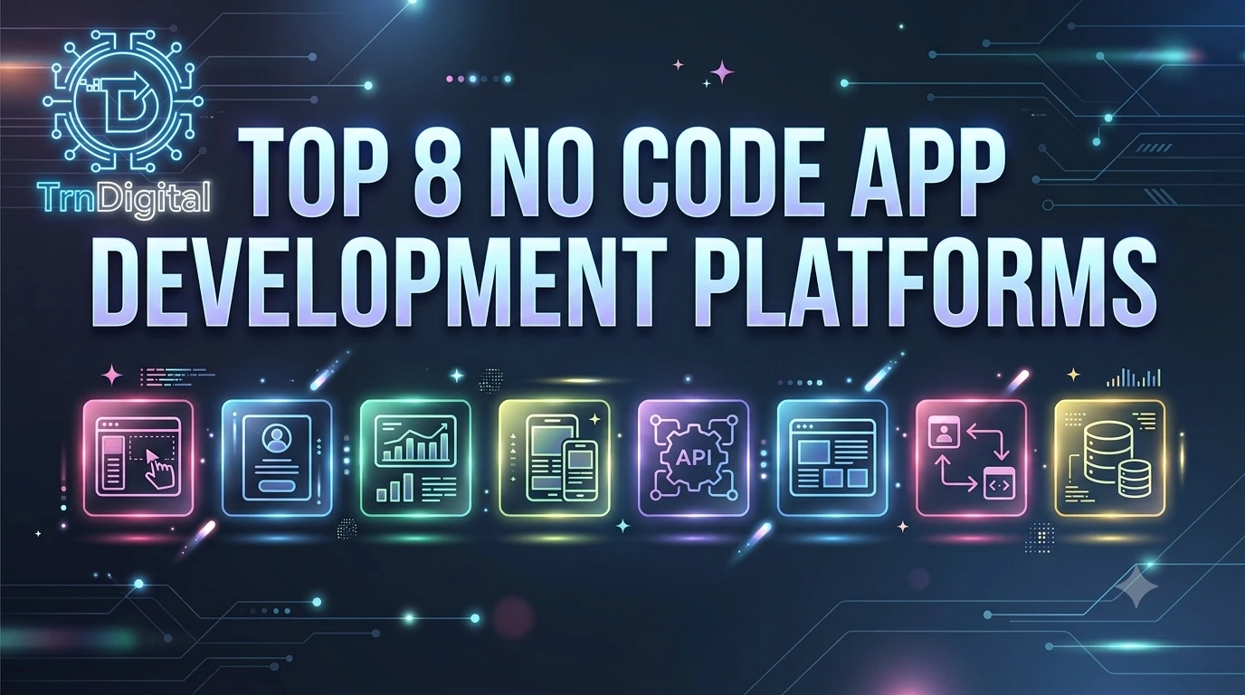 Top 8 No Code App Development Platforms for Fast Business App Creation