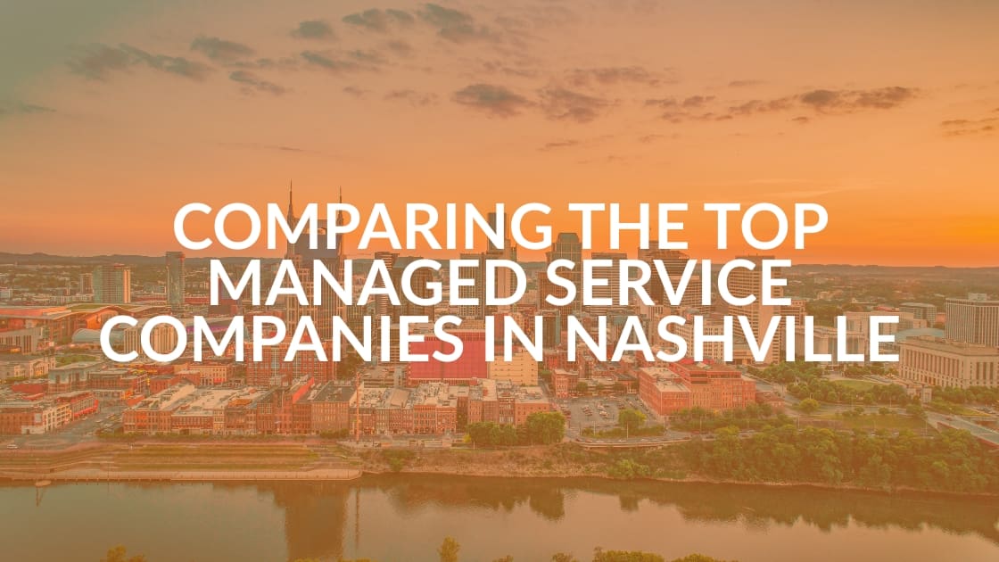 Top Managed IT Services Nashville: How 6 Providers Compare in 2026