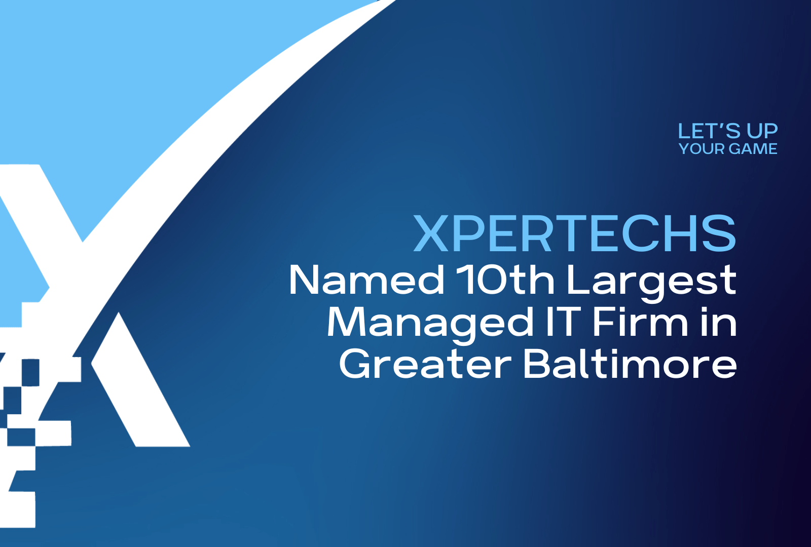 XPERTECHS Named 10th Largest Managed IT Firm in Greater Baltimore