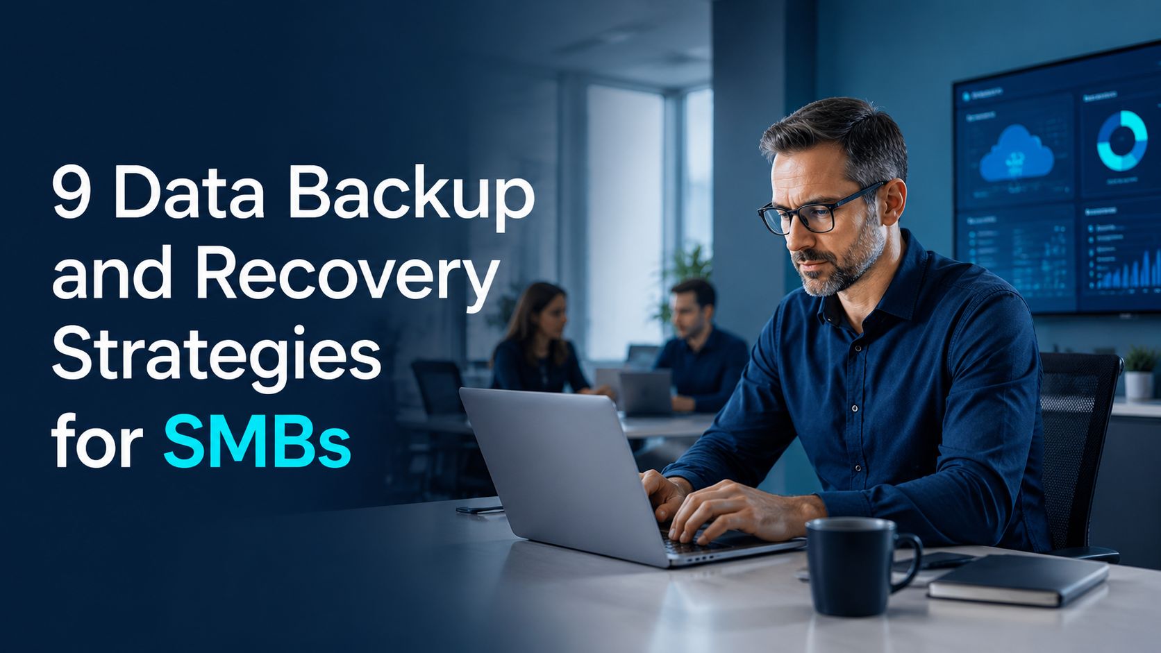 9 Data Backup and Recovery Strategies for SMBs 