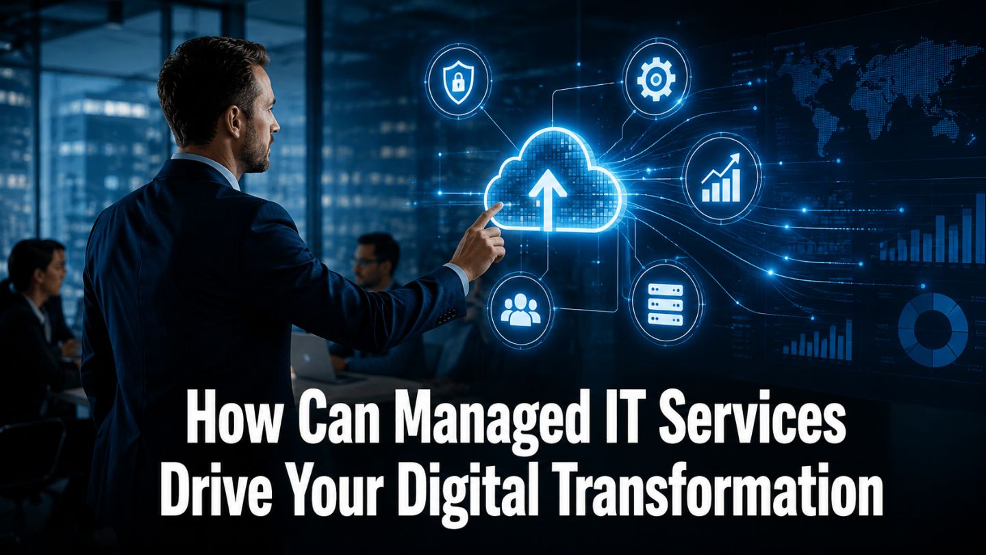 How Can Managed IT Services Drive Your Digital Transformation