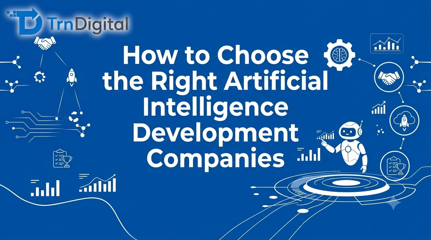 How to Choose the Right Artificial Intelligence Development Companies