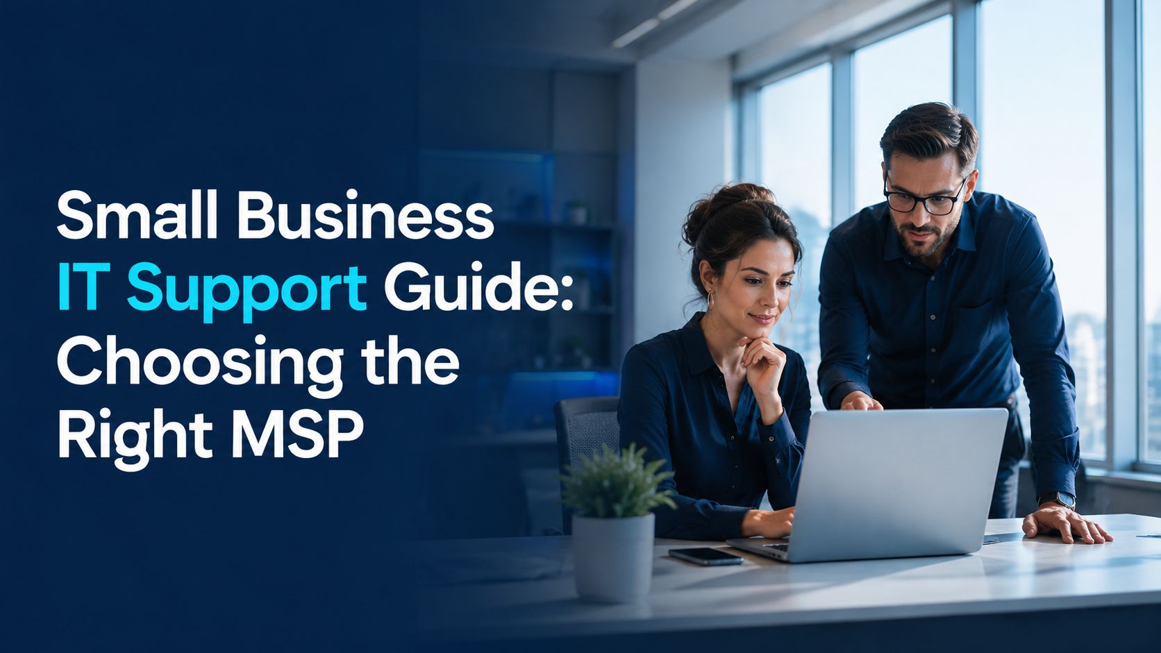 Small Business IT Support Guide: Choosing the Right MSP 