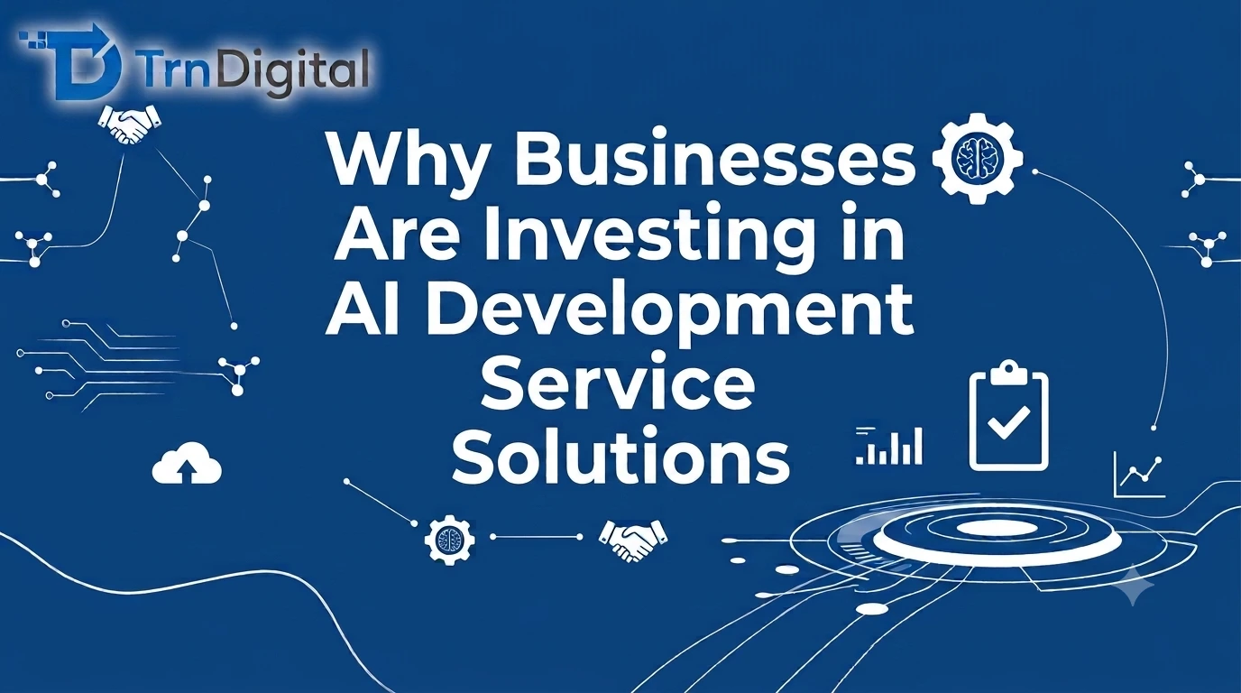 Why Businesses Are Investing in AI Development Service Solutions