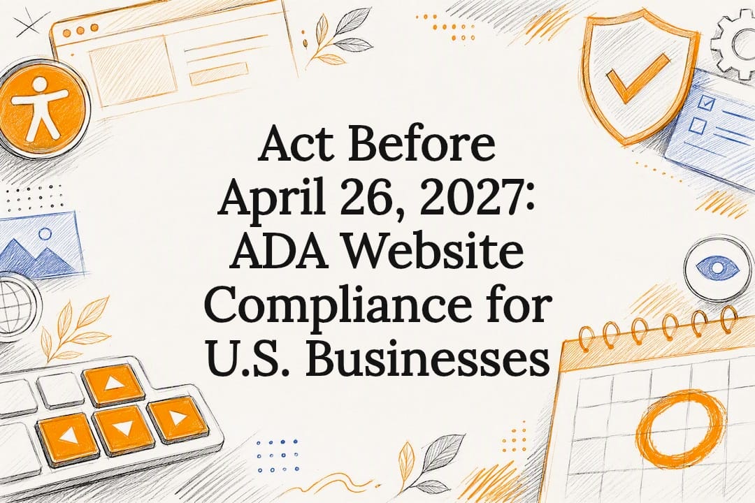 Act Before April 26, 2027: ADA Website Compliance for U.S. Businesses