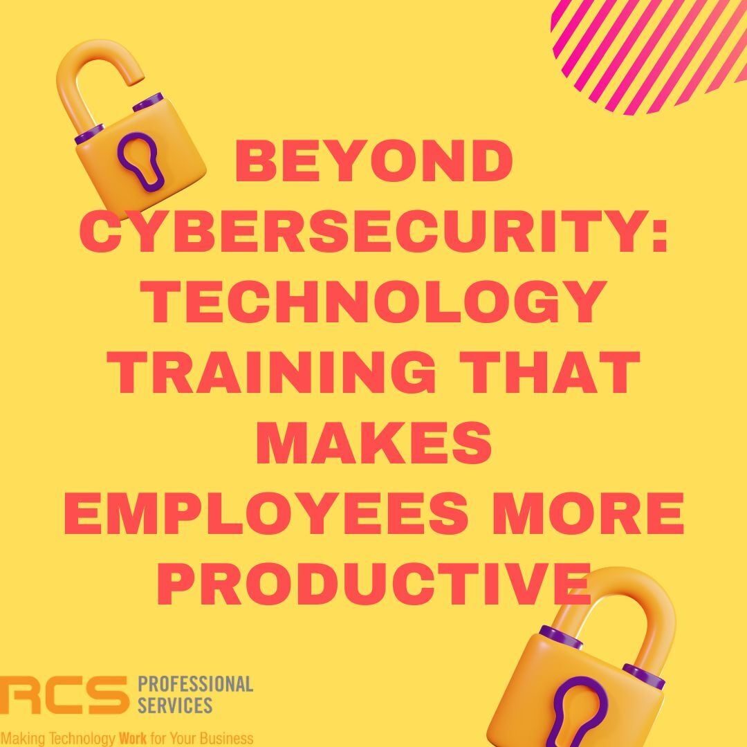 Beyond Cybersecurity: Technology Training That Makes Employees More Productive