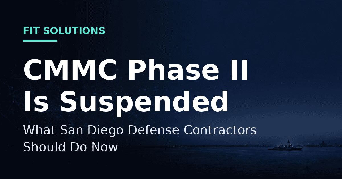 CMMC Phase II Is Suspended: What San Diego Defense Contractors Should Do Now