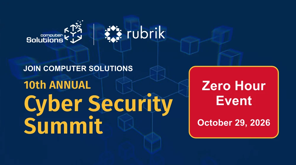 Computer Solutions is headed to the 10th Annual Cyber Security Summit! Join us and Rubrik for a Zero Hour event.