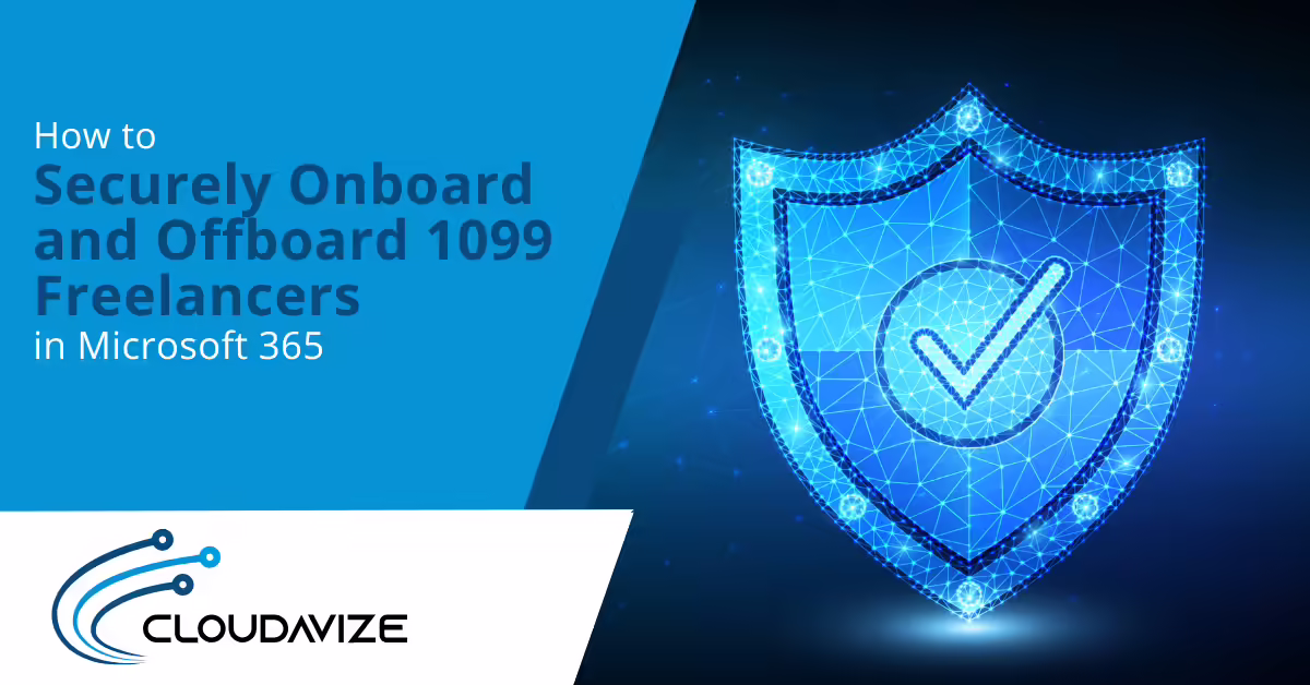 How to Securely Onboard and Offboard 1099 Freelancers in Microsoft 365
