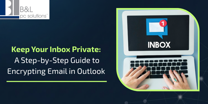 Keep Your Inbox Private: A Step-by-Step Guide to Encrypting Email in Outlook