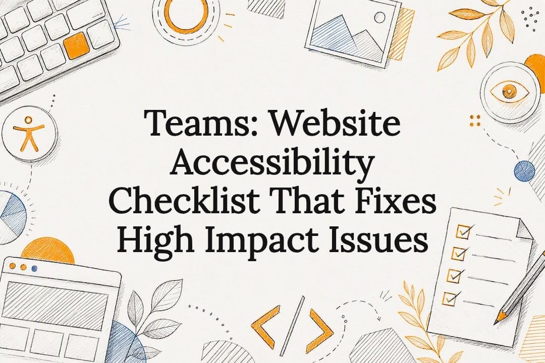 Teams: Website Accessibility Checklist That Fixes High Impact Issues