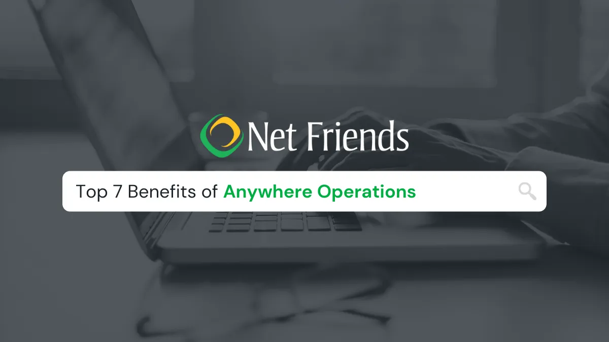 Top 7 Benefits of Anywhere Operations