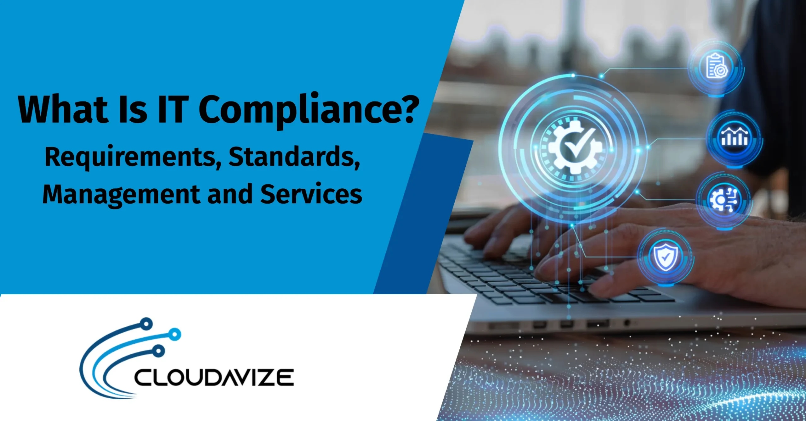 What Is IT Compliance? Requirements, Standards, Management and Services
