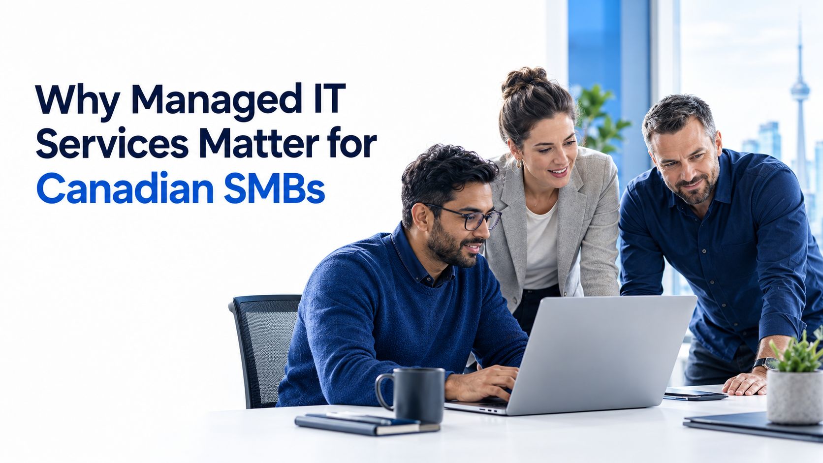 Why Managed IT Services Matter for Canadian SMBs 