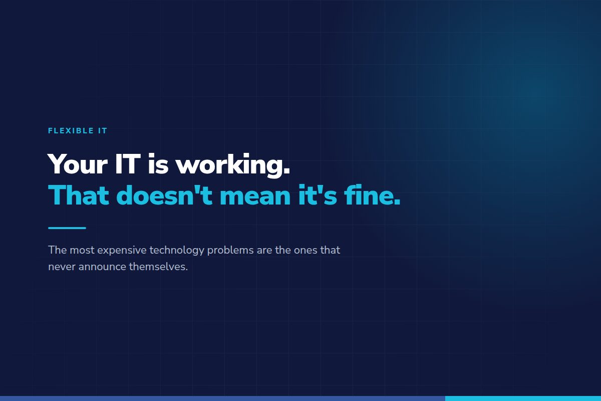 Your IT Is Working. That Doesn’t Mean It’s Fine.