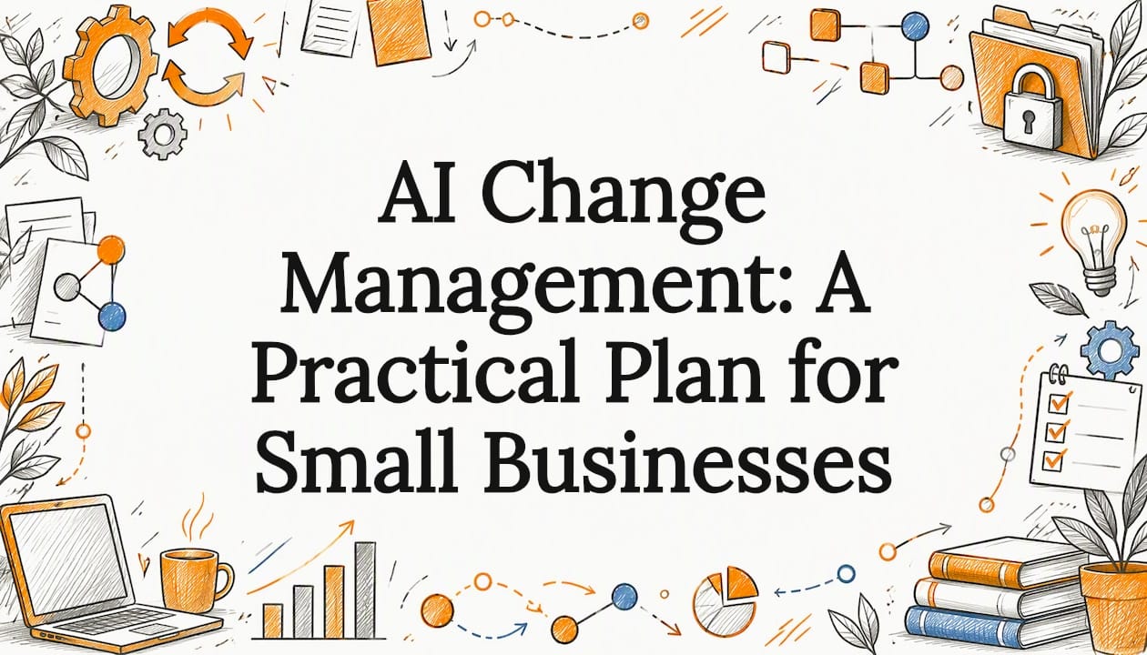 AI Change Management: A Practical Plan for Small Businesses