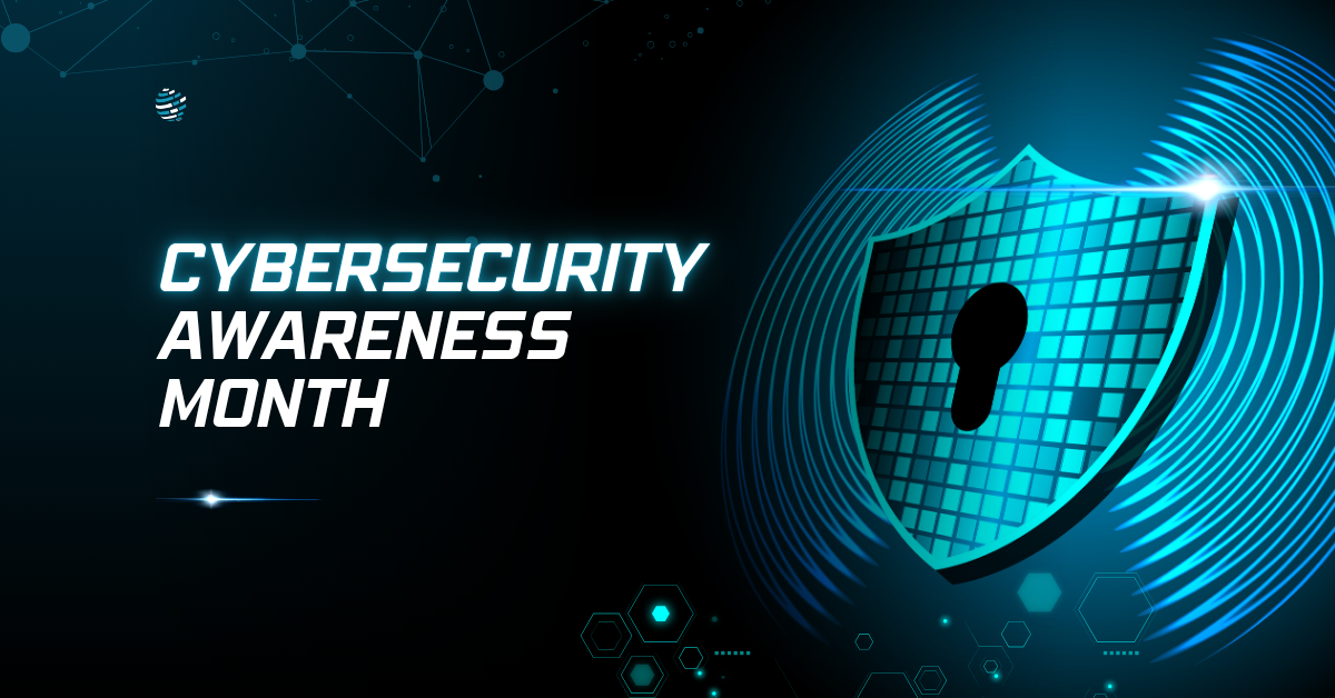 Cybersecurity Awareness Month: Building a Stronger, Safer Business Starts With You