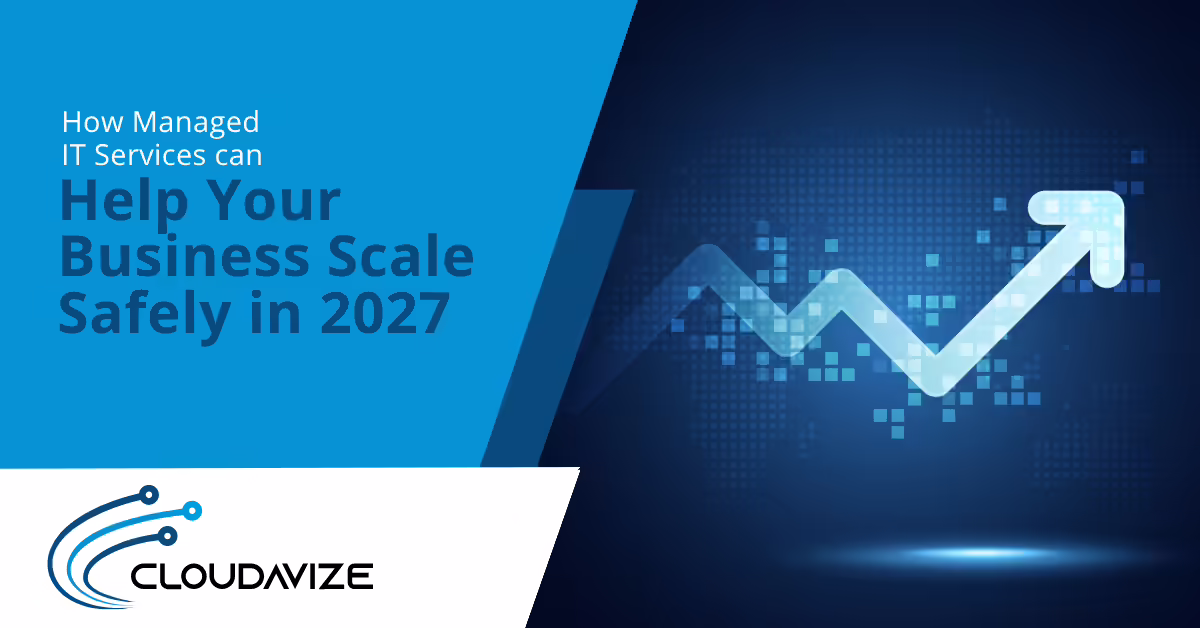 How Managed IT Services Can Help Your Business Scale Safely in 2027