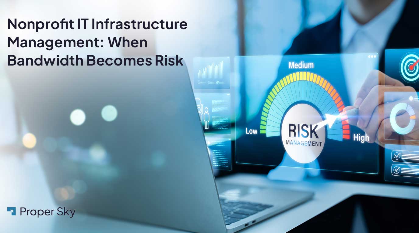 Nonprofit IT Infrastructure Management: When Bandwidth Becomes Risk