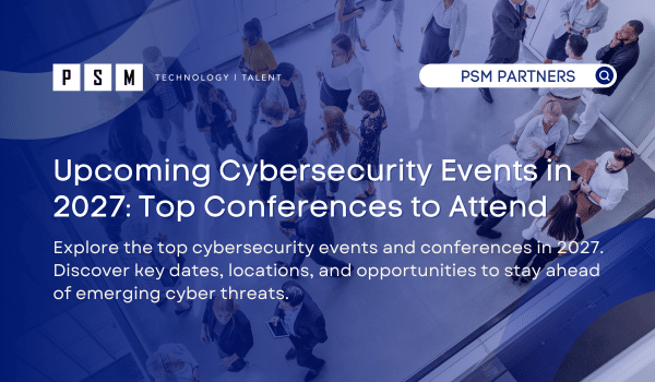 Upcoming Cybersecurity Events in 2027: Top Conferences to Attend
