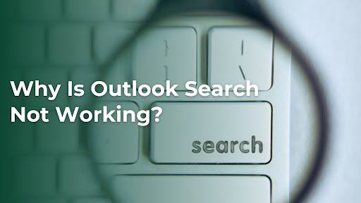 Why Is Outlook Search Not Working?